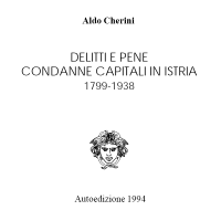 Delitti e pene
condanne capitali in Istria
1799-1838