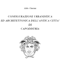 Configurazione urbanistica ed architettonica dell'antica città di Capodistria