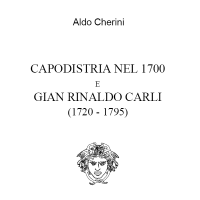 Capodistria nel 1700 e Gian Rinaldo Carli (1720-1795)