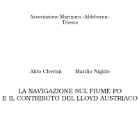 Aldo Cherini e Manlio Nigido
La navigazione sul fiume Po e il contributo del Lloyd Austriaco
Quaderno Aldebaran 81/98