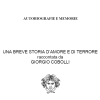 Autobiografie e memorie
Una breve storia d'amore e di terrore raccontata da Giorgio Cobolli